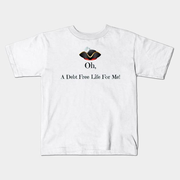 A Debt Free Life For Me Kids T-Shirt by partnersinfire